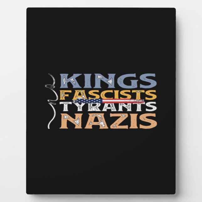 No Kings, Fascists, Tyrants, Nazis – Anti-Authorit Plaque (Front)