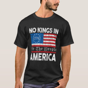 No Kings In America 1776 We The People American Fl T-Shirt