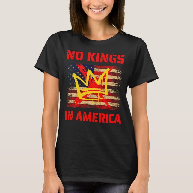 No Kings in America   anti Trump T-Shirt (Front)