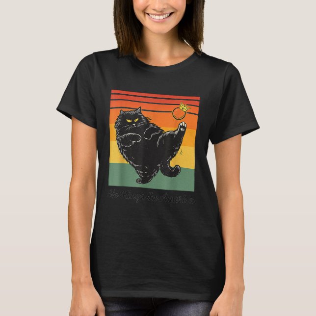 No Kings In America Black Cat Funny Cat Kicking Cr T-Shirt (Front)