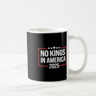 No Kings In America Democracy United States Indepe Coffee Mug