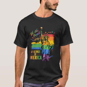 No Kings In America LGBTQ Supporters We The People T-Shirt
