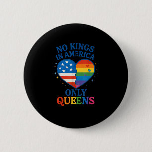 No Kings In America Only Queens Funny Queer Gay Pr 6 Cm Round Badge