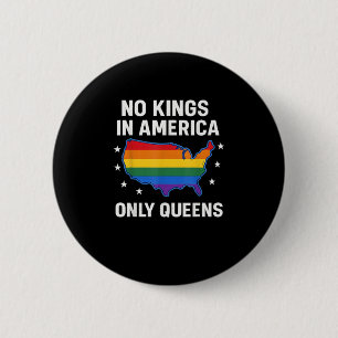 No Kings In America Only Queens Funny Queer Gay Pr 6 Cm Round Badge