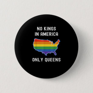 No Kings In America Only Queens Funny Queer Gay Pr 6 Cm Round Badge