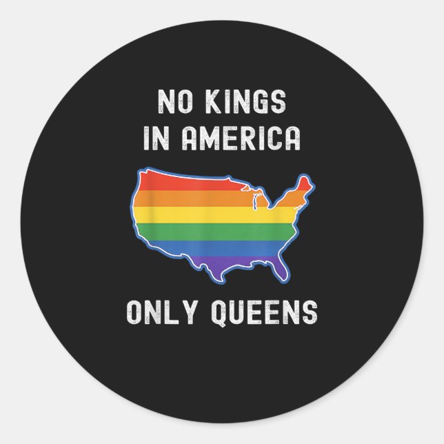 No Kings In America Only Queens Funny Queer Gay Pr Classic Round Sticker (Front)