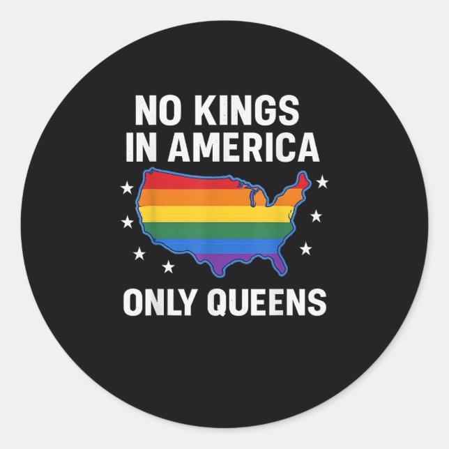 No Kings In America Only Queens Funny Queer Gay Pr Classic Round Sticker (Front)