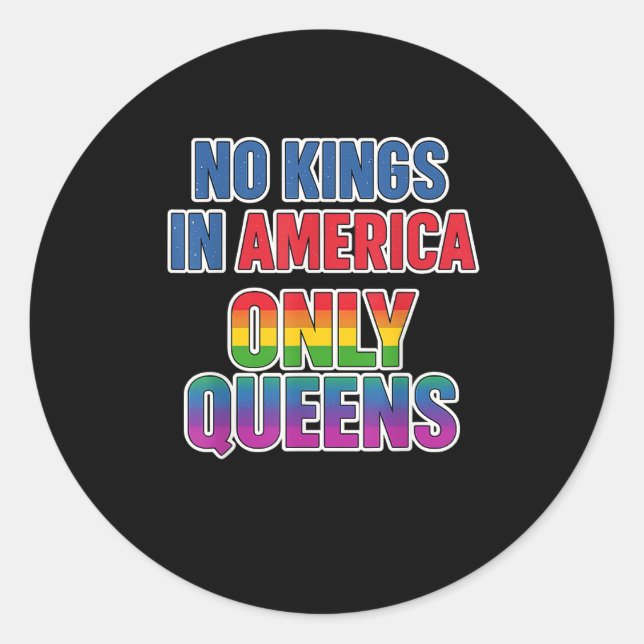 No Kings In America Only Queens Funny Queer Gay Pr Classic Round Sticker (Front)