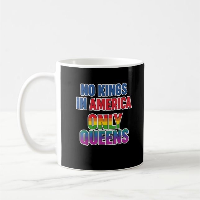 No Kings In America Only Queens Funny Queer Gay Pr Coffee Mug (Left)