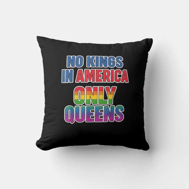 No Kings In America Only Queens Funny Queer Gay Pr Cushion (Front)