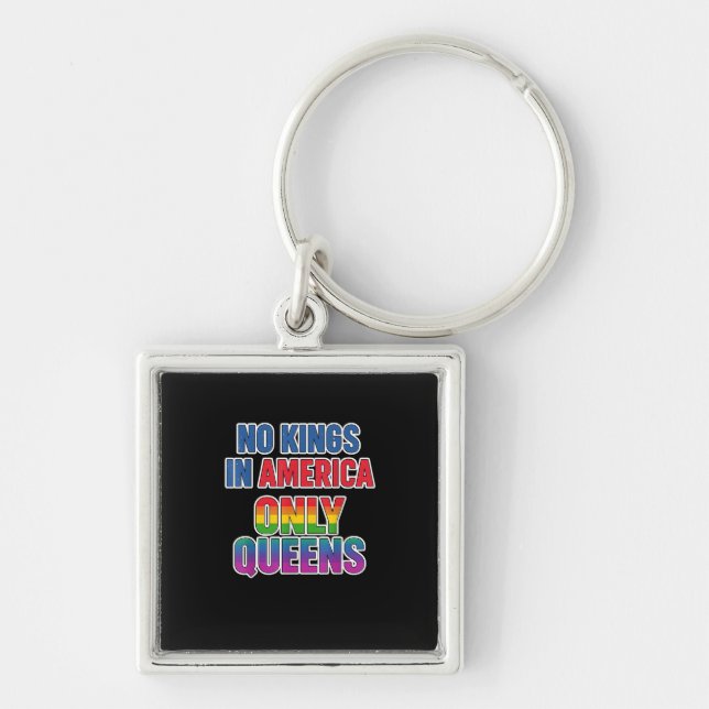 No Kings In America Only Queens Funny Queer Gay Pr Key Ring (Front)