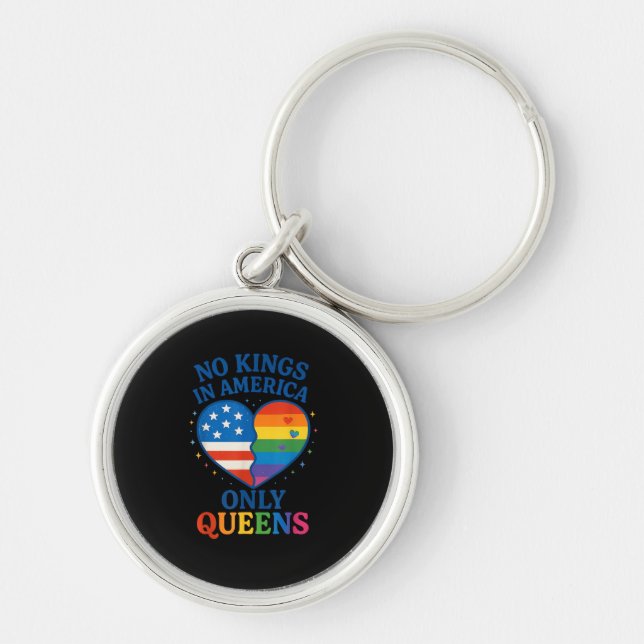 No Kings In America Only Queens Funny Queer Gay Pr Key Ring (Front)