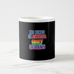 No Kings In America Only Queens Funny Queer Gay Pr Large Coffee Mug