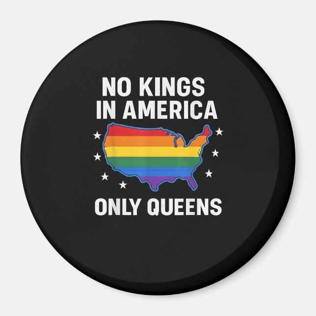No Kings In America Only Queens Funny Queer Gay Pr Magnet (Front)