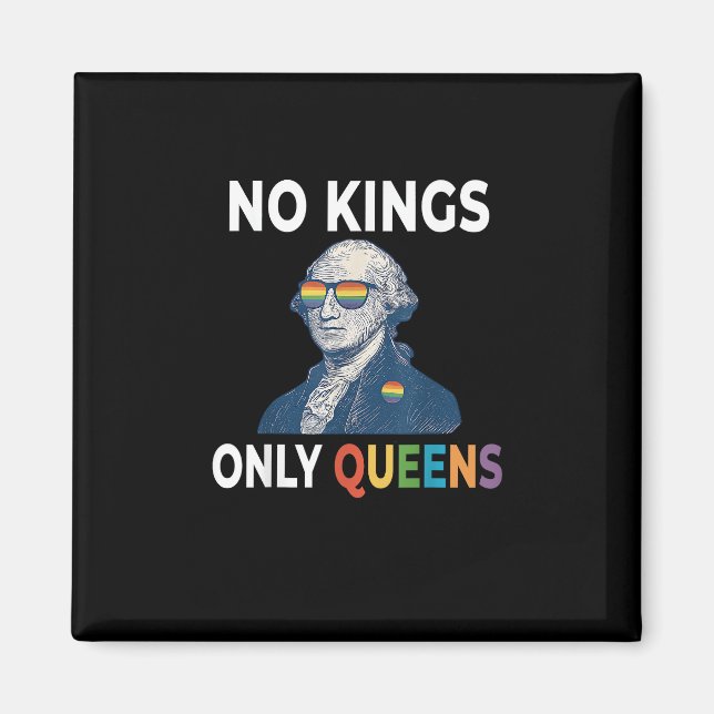 No Kings In America Only Queens Funny Queer Gay Pr Magnet (Front)