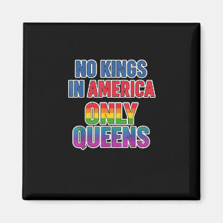 No Kings In America Only Queens Funny Queer Gay Pr Magnet