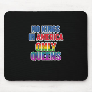 No Kings In America Only Queens Funny Queer Gay Pr Mouse Mat