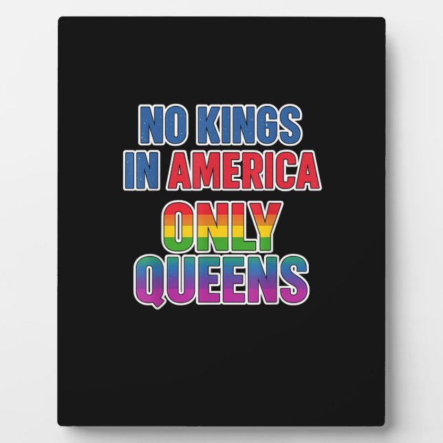 No Kings In America Only Queens Funny Queer Gay Pr Plaque (Front)
