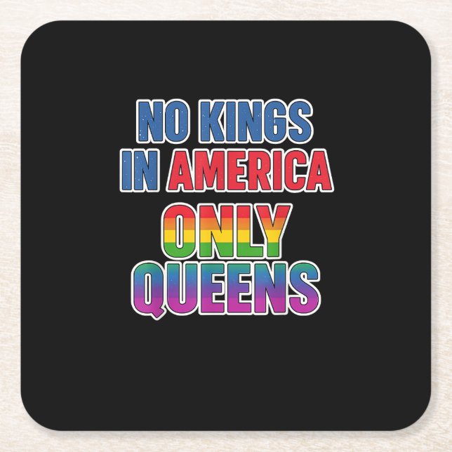 No Kings In America Only Queens Funny Queer Gay Pr Square Paper Coaster (Front)