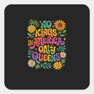 No Kings In America Only Queens Funny Queer Gay Pr Square Sticker