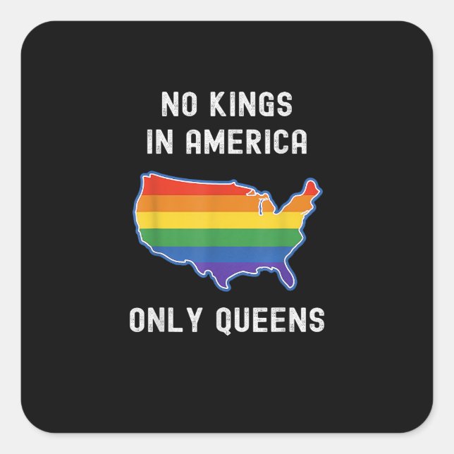 No Kings In America Only Queens Funny Queer Gay Pr Square Sticker (Front)