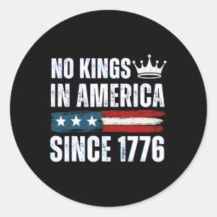 No Kings In America Since 1776 16  Classic Round Sticker