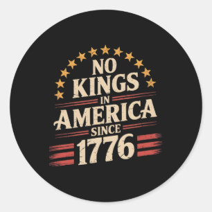 No Kings In America Since 1776 19 Classic Round Sticker