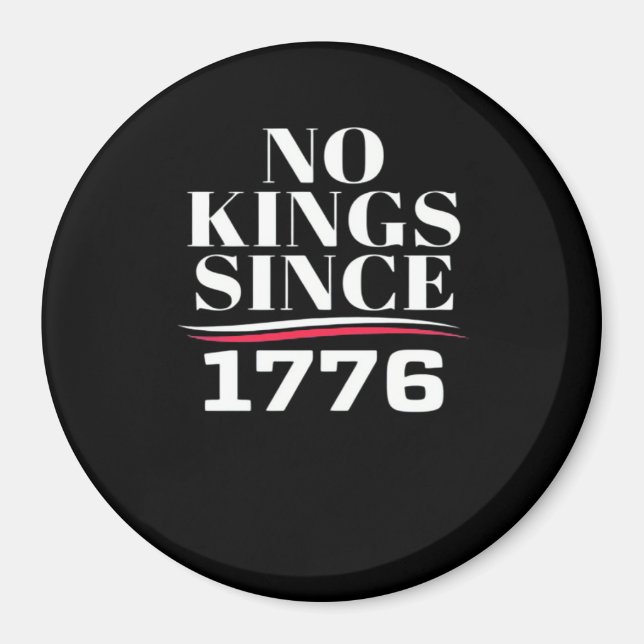 No Kings In America Since 1776 #1 Classic Magnet (Front)