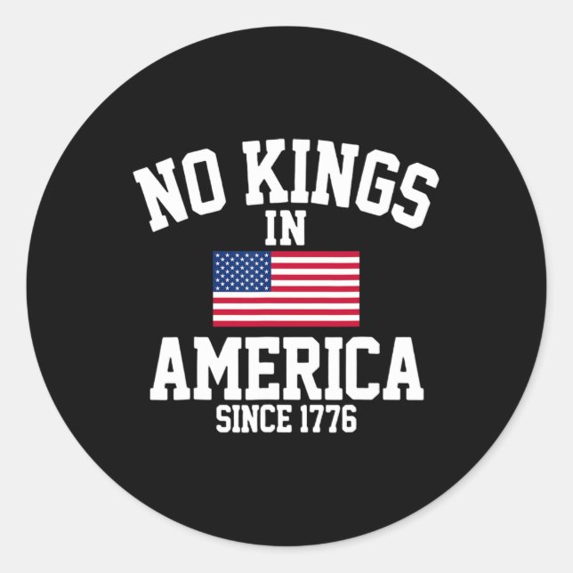 No Kings In America Since 1776 4th Of July America Classic Round Sticker (Front)