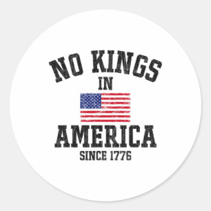 No Kings In America Since 1776 4th Of July Patriot Classic Round Sticker