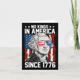 No Kings In America Since 1776 America Flag 1 Card
