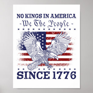 No Kings In America Since 1776 America Flag 4th Of Poster