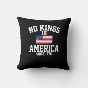 No Kings In America Since 1776 America Flag Cushion