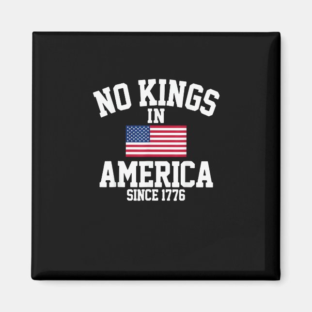 No Kings In America Since 1776 America Flag Magnet (Front)