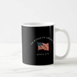 No Kings In America Since 1776 American Flag Usa 4 Coffee Mug
