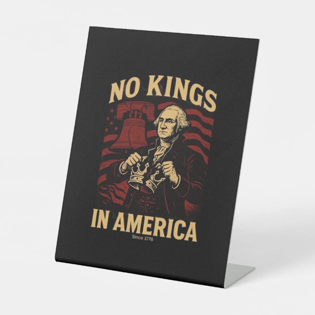 No Kings In America Since 1776 Anti-Donald Trumpp Pedestal Sign (Front)