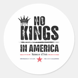 No Kings In America Since 1776  Classic Round Sticker