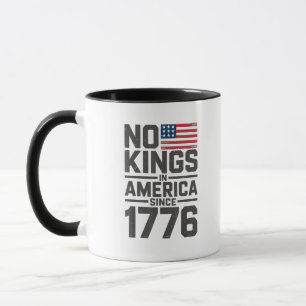 No Kings In America Since 1776 Creative Design Mug