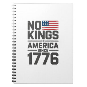 No Kings In America Since 1776 Creative Design Notebook