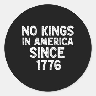 No Kings In America Since 1776 Democrats Patriotic Classic Round Sticker
