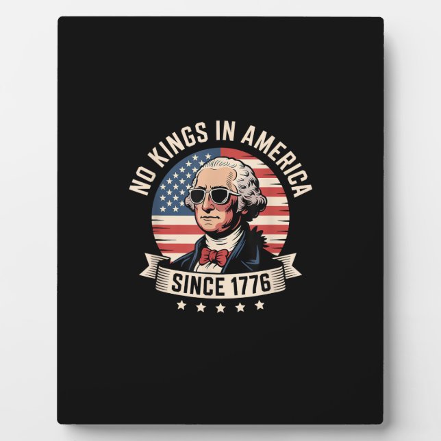 No Kings In America Since 1776 Design Plaque (Front)