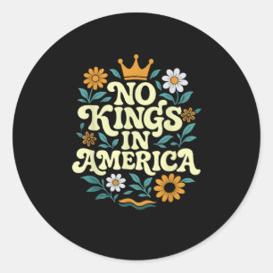 No Kings In America Since 1776 Freedom Classic Classic Round Sticker