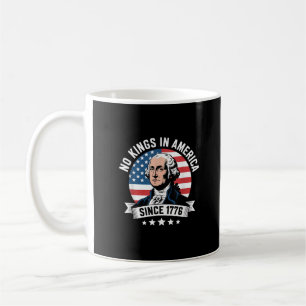 No Kings In America Since 1776 Funny Crown Coffee Mug