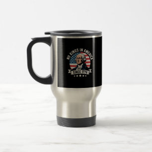 No Kings In America Since 1776 Funny Crown Travel Mug