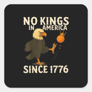 No Kings In America Since 1776 Funny Kicking Crow Square Sticker
