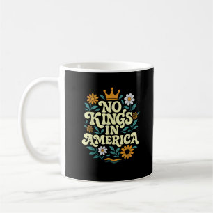 No Kings In America Since 1776 Groovy Style Coffee Mug