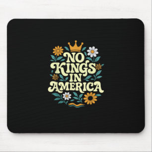 No Kings In America Since 1776 Groovy Style Mouse Mat