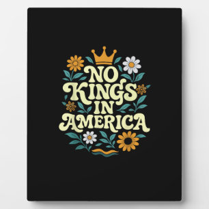 No Kings In America Since 1776 Groovy Style Plaque