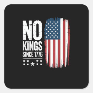 No Kings In America Since 1776 Independence Day Pa Square Sticker