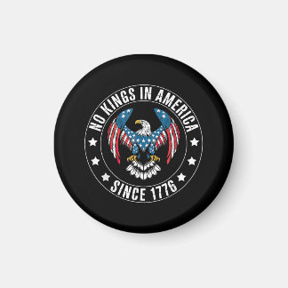No Kings in America Since 1776 Magnet